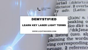 Demystifying Laser Light Terminology: Key Terms and Concepts Explained in 5 minutes